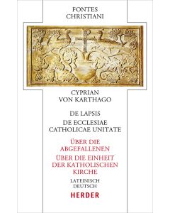 De lapsis – Über die Abgefallenen. De ecclesiae catholicae unitate – Über die Einheit der katholischen Kirche