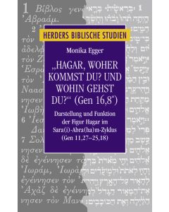 "Hagar, woher kommst du? Und wohin gehst du?" (Gen 16,8*)