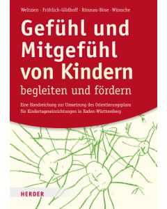 Gefühl und Mitgefühl von Kindern begleiten und fördern