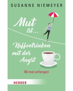 Mut ist ... Kaffeetrinken mit der Angst