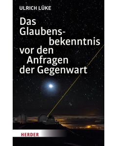 Das Glaubensbekenntnis vor den Anfragen der Gegenwart
