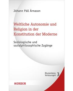 Weltliche Autonomie und Religion in der Konstitution der Moderne