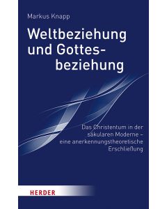 Weltbeziehung und Gottesbeziehung