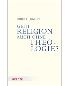 Geht Religion auch ohne Theologie?