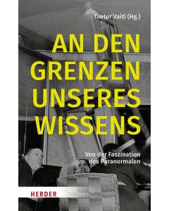 An den Grenzen unseres Wissens