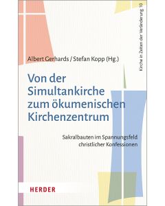 Von der Simultankirche zum ökumenischen Kirchenzentrum