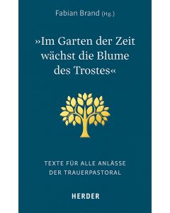 »Im Garten der Zeit wächst die Blume des Trostes«