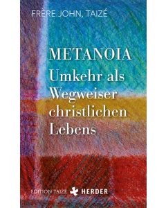 Metanoia - Umkehr als Wegweiser christlichen Lebens
