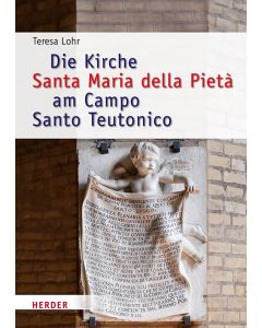 Die Kirche Santa Maria della Pietà am Campo Santo Teutonico zwischen Historismus und Zweitem Vatikanischen Konzil