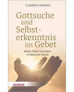 Gottsuche und Selbsterkenntnis im Gebet