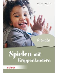 Spielen mit Krippenkindern: Mit Ritualen durch den Tag