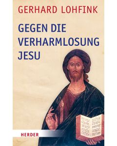 Gegen die Verharmlosung Jesu