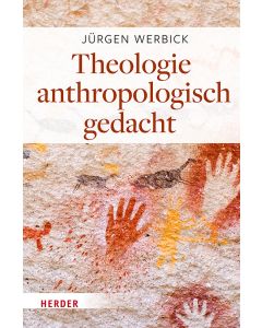Theologie anthropologisch gedacht