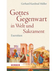 Gottes Gegenwart in Welt und Sakrament