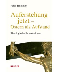 Auferstehung jetzt – Ostern als Aufstand
