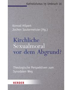 Kirchliche Sexualmoral vor dem Abgrund?