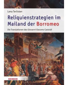 Reliquienstrategien im Mailand der Borromeo