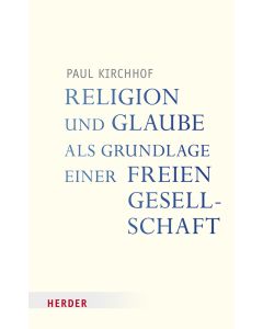 Religion und Glaube als Grundlage einer freien Gesellschaft