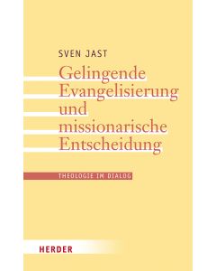 Gelingende Evangelisierung und missionarische Entscheidung