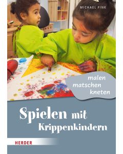 Spielen mit Krippenkindern: malen, matschen, kneten