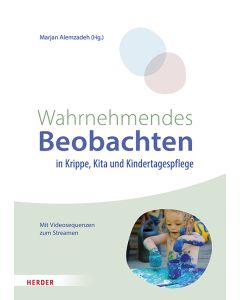 Wahrnehmendes Beobachten in Krippe und Kindertagespflege