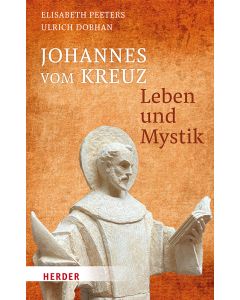 Johannes vom Kreuz - Leben und Mystik