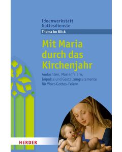 Mit Maria durch das Kirchenjahr