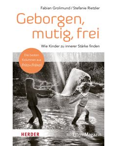 Geborgen, mutig, frei – Wie Kinder zu innerer Stärke finden