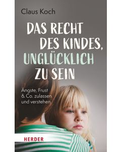 Das Recht des Kindes, unglücklich zu sein