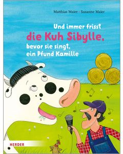 Und immer frisst die Kuh Sibylle, bevor sie singt, ein Pfund Kamille