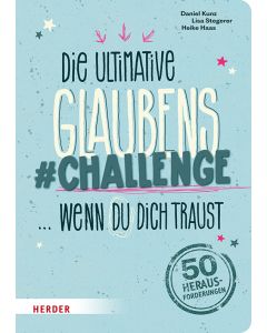 Die ultimative Glaubens-Challenge … wenn du dich traust