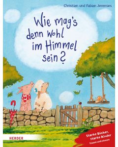 Wie mag's denn wohl im Himmel sein?