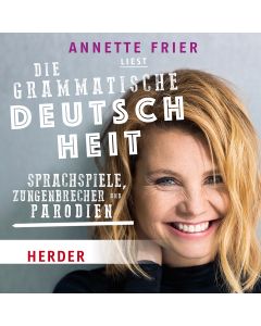 Annette Frier liest: Die grammatische Deutschheit