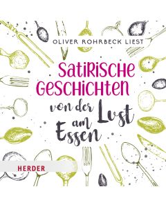 Satirische Geschichten von der Lust am Essen