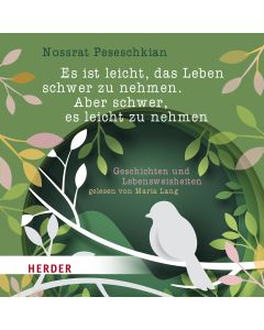 Es ist leicht, das Leben schwer zu nehmen. Aber schwer, es leicht zu nehmen.