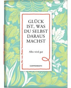 Glück ist, was du selbst daraus machst