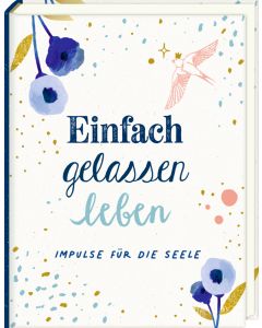 Einfach gelassen leben