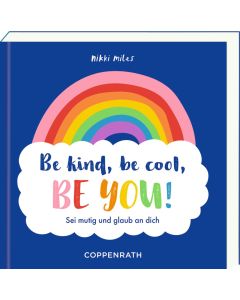 Be kind, be cool, be you!