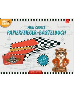 Mein cooles Papierflieger-Bastelbuch (Lenny Hunter)