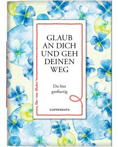 Glaub an dich und geh deinen Weg