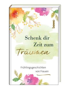 Schenk dir Zeit zum Träumen