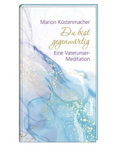 Du bist gegenwärtig