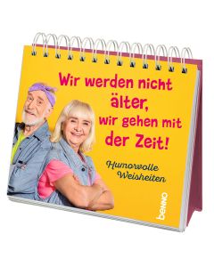 Wir werden nicht älter, wir gehen mit der Zeit