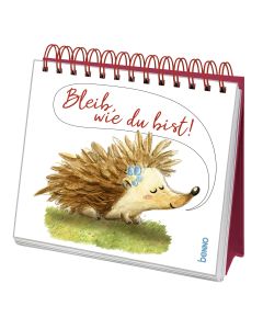 Bleib, wie du bist!