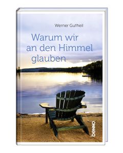 Warum wir an den Himmel glauben