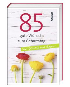 85 gute Wünsche zum Geburtstag