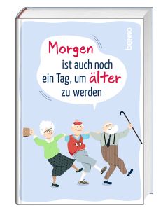 Morgen ist auch noch ein Tag ... um älter zu werden