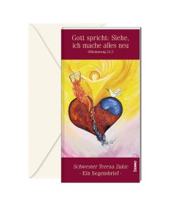 Schwester Teresa Segensbrief »Gott spricht: Siehe, ich mache alles neu« Offb 21,5