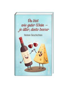 Du bist wie guter Wein – je älter, desto besser