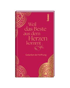 Weil das Beste aus dem Herzen kommt